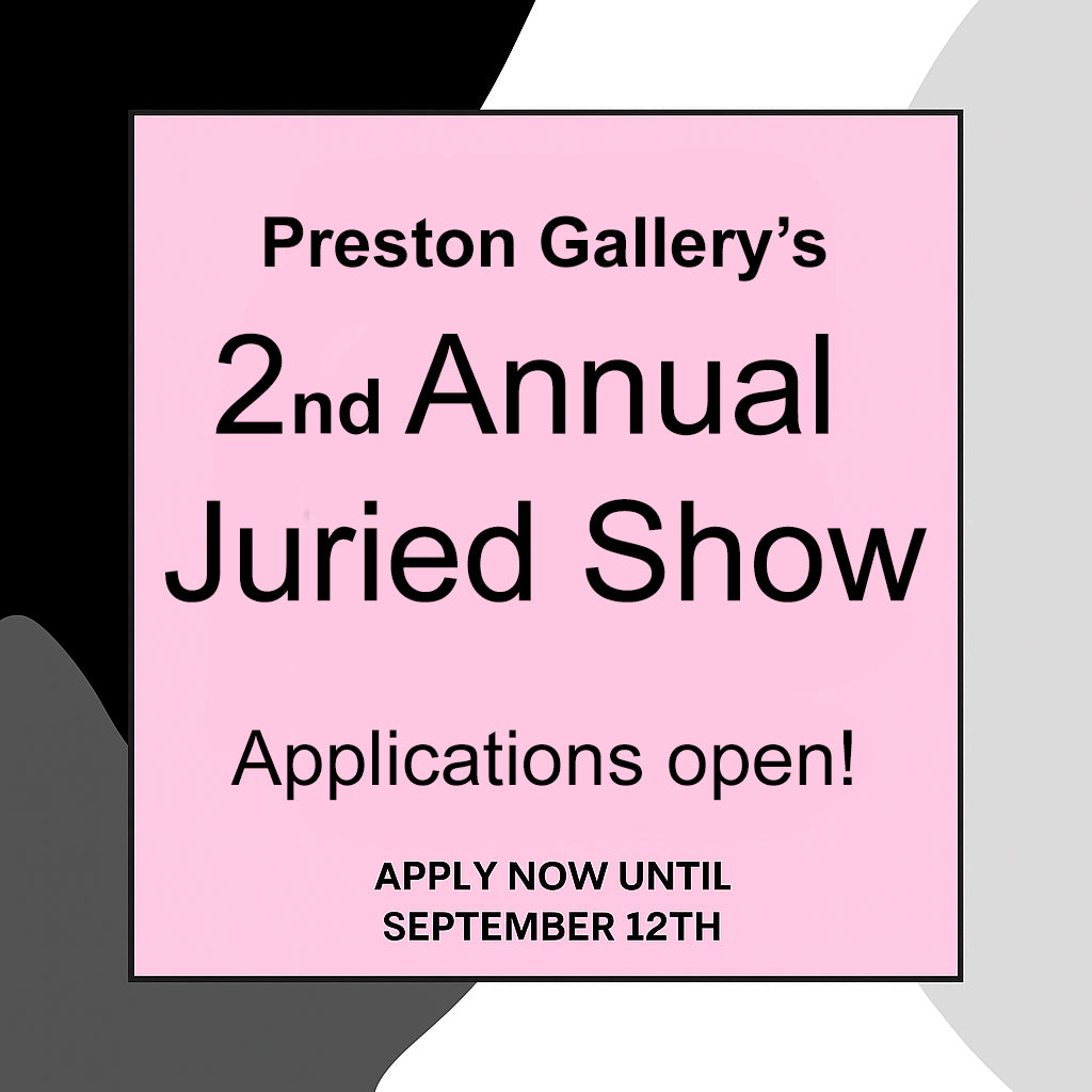 Preston Gallery 2nd Annual Juried Show